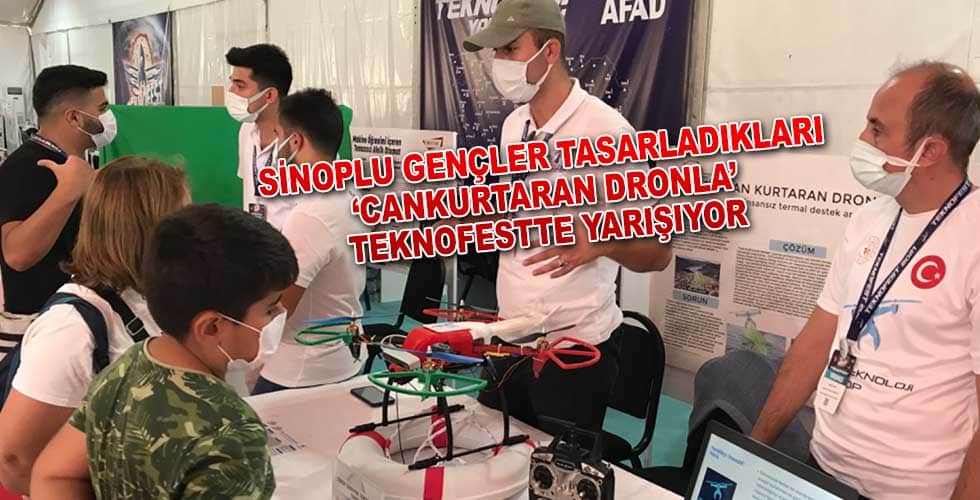 SİNOPLU GENÇLER TASARLADIKLARI ‘CANKURTARAN DRONLA’ TEKNOFESTTE YARIŞIYOR