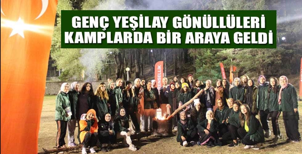 Genç Yeşilay gönüllüleri Kamplarda bir araya geldi