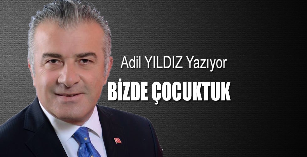 BİZDE ÇOCUKTUK