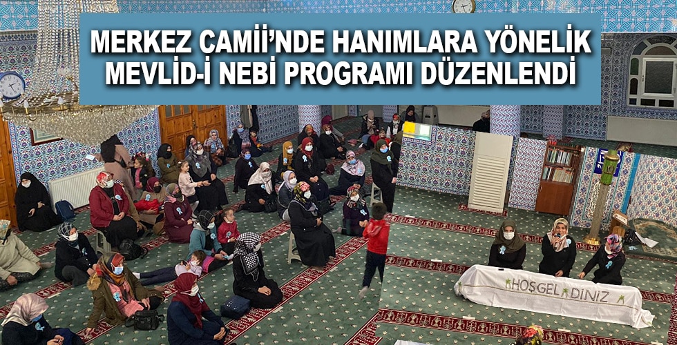 Merkez Camii’nde Hanımlara yönelik Mevlid-i Nebi Programı Düzenlendi