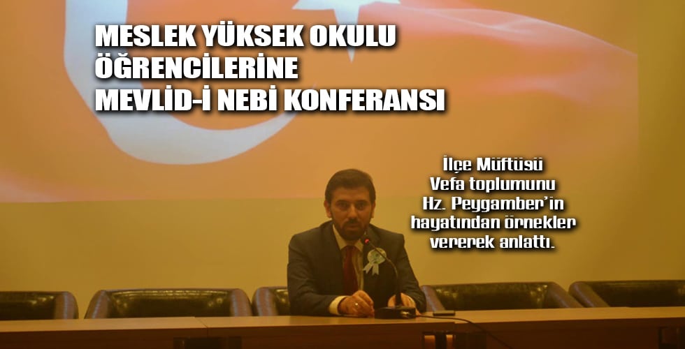 Meslek Yüksek Okulu Öğrencilerine Mevlid-i Nebi Konferansı