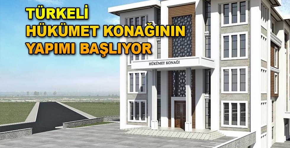 TÜRKELİ HÜKÜMET KONAĞININ YAPIMI BAŞLIYOR