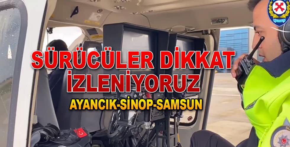 Sürücüler Dikkat İzleniyoruz