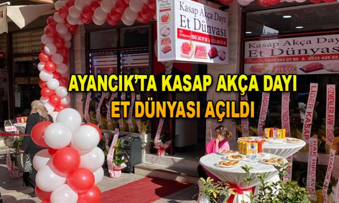 Ayancık’ta KASAP AKÇA DAYI ET DÜNYASI açıldı