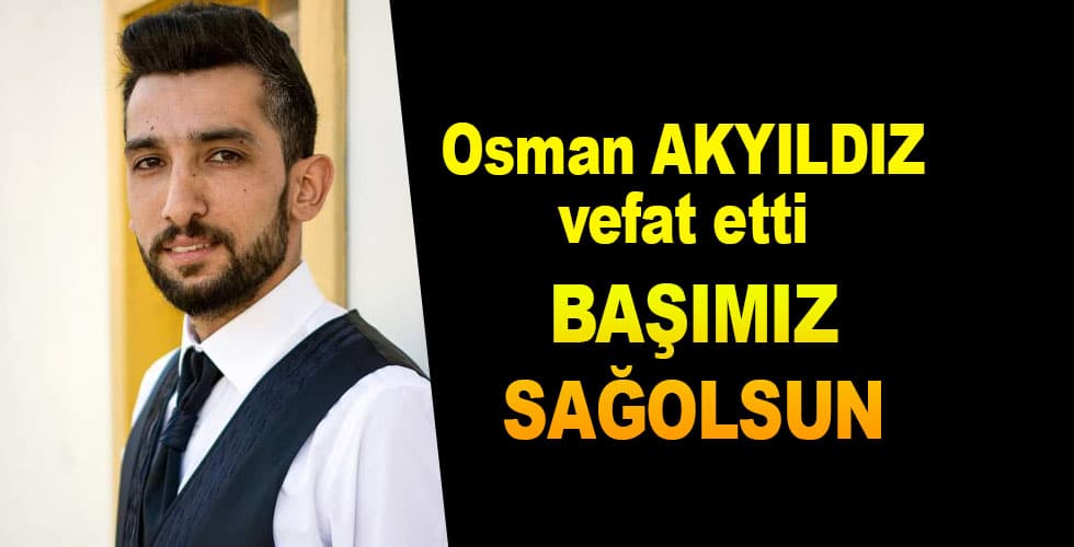 Osman AKYILDIZ vefat etti