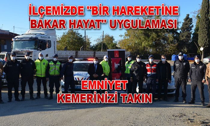İlçemizde “Bir Hareketine Bakar Hayat” Uygulaması