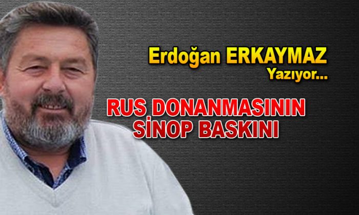 RUS DONANMASININ SİNOP BASKINI