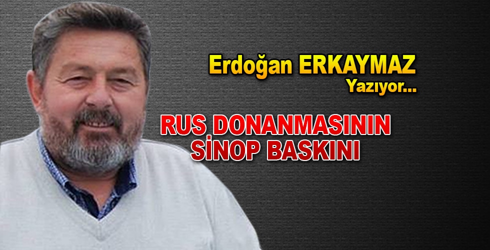 RUS DONANMASININ SİNOP BASKINI