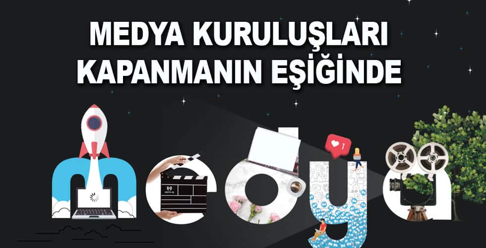 Medya kuruluşları kapanmanın eşiğinde
