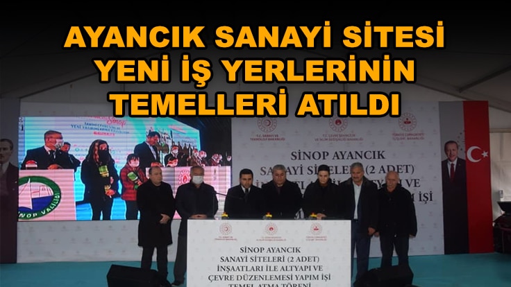 Ayancık Küçük Sanayi Sitesi Temel Atma Töreni Gerçekleştirildi