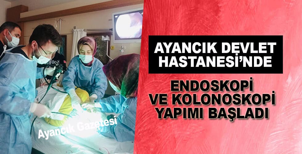 HASTANEMİZDE ENDOSKOPİ VE KOLONOSKOPİ BAŞLADI