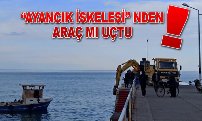 Ayancık İskelesinden Araç mı Uçtu!