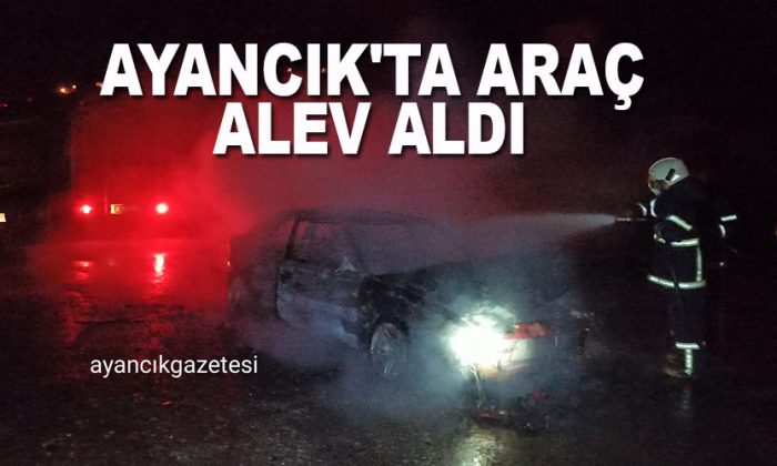 AYANCIK’TA ARAÇ ALEV ALDI