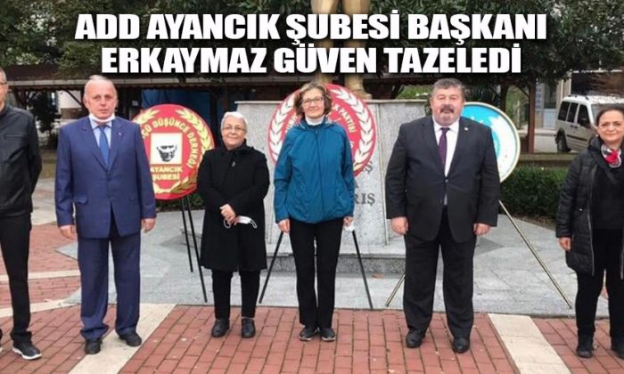 ADD AYANCIK ŞUBESİ BAŞKANI ERKAYMAZ GÜVEN TAZELEDİ