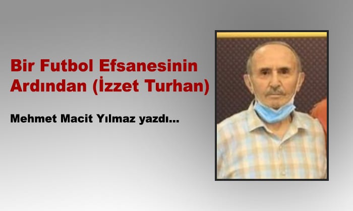 Bir Futbol Efsanesinin Ardından (İzzet Turhan)