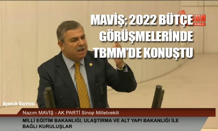 MAVİŞ; 2022 BÜTÇE GÖRÜŞMELERİNDE TBMM’DE KONUŞTU