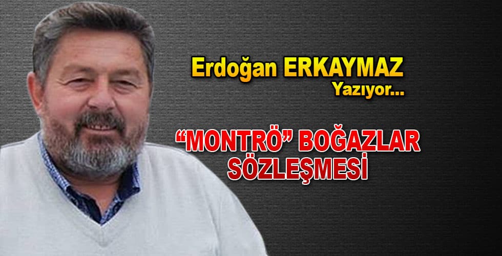 “Montrö” Boğazlar Sözleşmesi