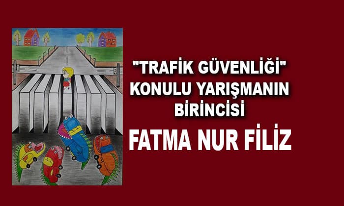 “Trafik Güvenliği” Konulu Yarışmada Birinci Fatma Nur Filiz oldu