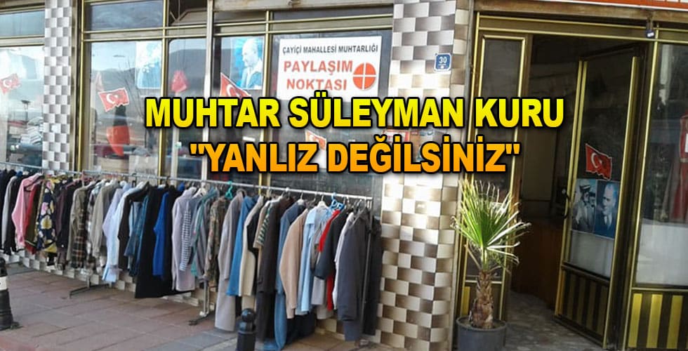 MUHTAR SÜLEYMAN KURU “YANLIZ DEĞİLSİNİZ”