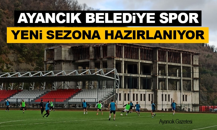 Ayancık Belediye Spor Yeni Sezona Hazırlanıyor