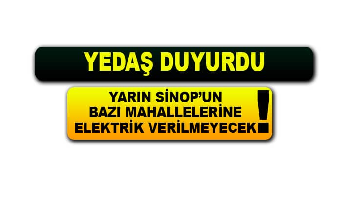 Yarın Sinop’un Bazı Mahallelere Elektrik Verilmeyecek!