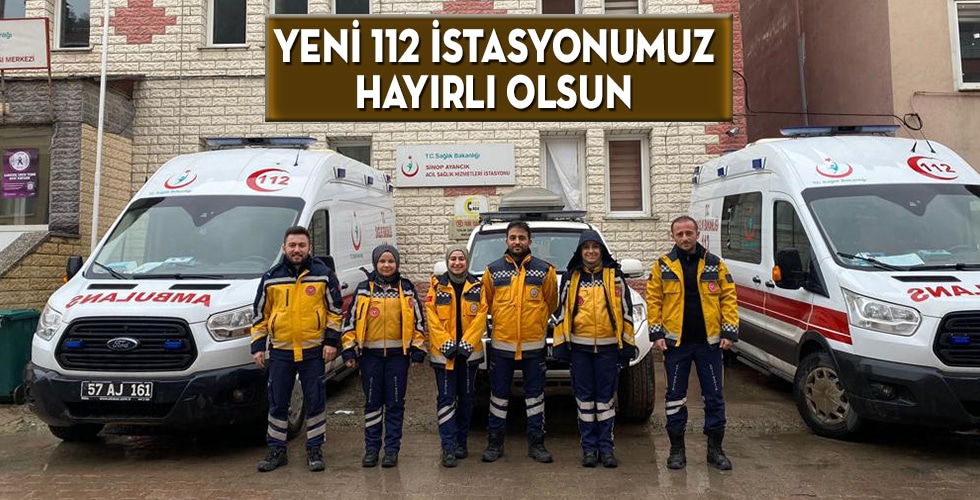 YENİ 112 İSTASYONUMUZ HAYIRLI OLSUN