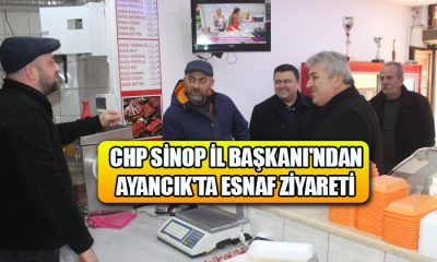 CHP Sinop İl Başkanı’ndan Ayancık’ta Esnaf Ziyareti
