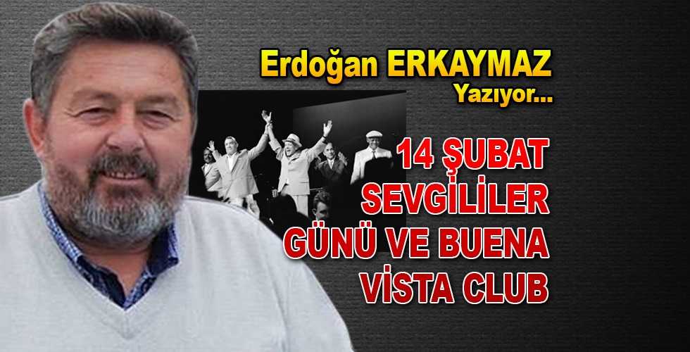 14 Şubat Sevgililer Günü ve Buena Vista Club