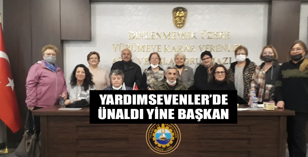 Yardımsevenler’de Ünaldı Yine Başkan