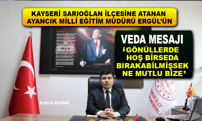 İlçe Milli Eğitim Müdürü Ergül’den Ayancık’a Veda Mesajı