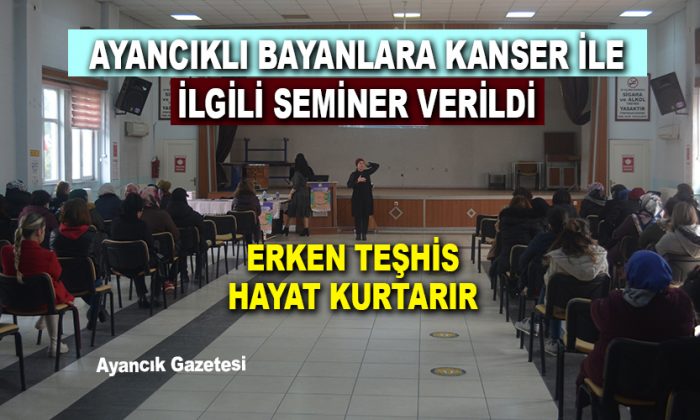 Ayancıklı Bayanlara Kanser ile İlgili Bilgilendirme Semineri Verildi