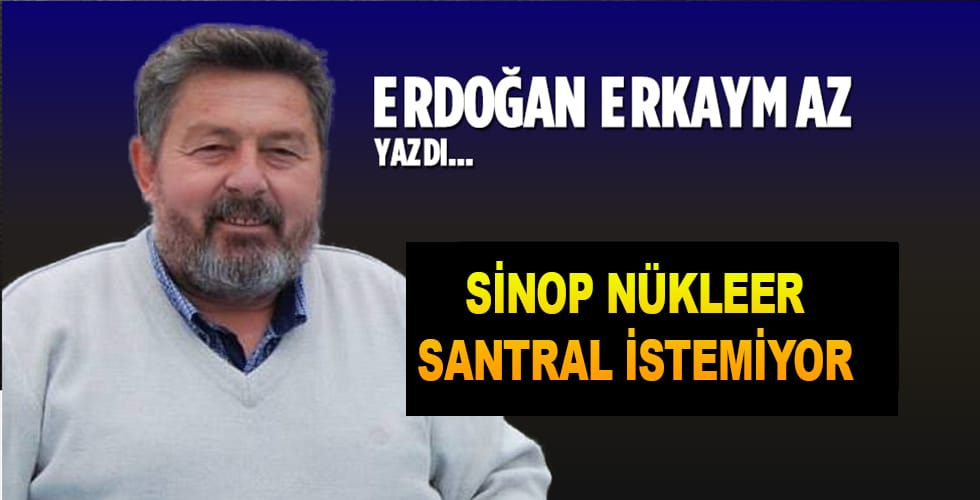 Sinop Nükleer Santral İstemiyor