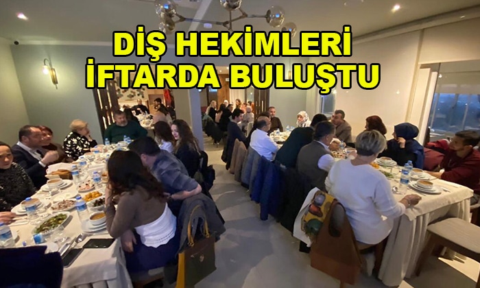DİŞ HEKİMLERİ İFTARDA BULUŞTU