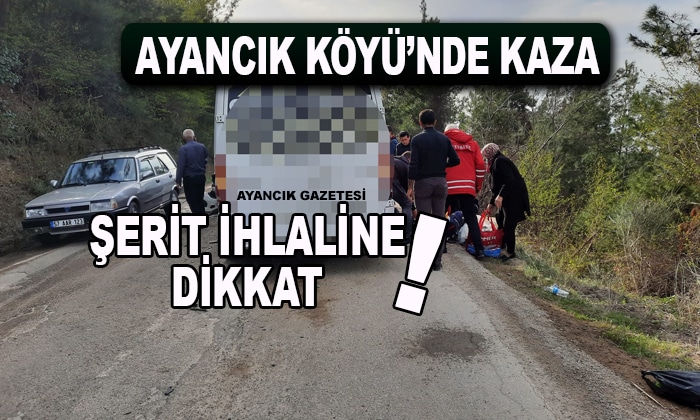 Ayancık Köyü’nde Kaza Şerit İhlaline Dikkat!