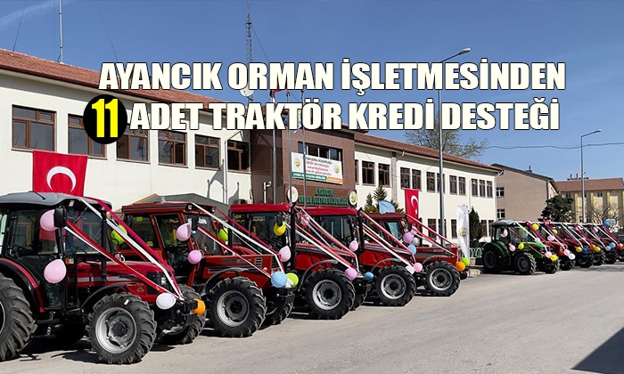 AYANCIK ORMAN İŞLETMESİNDEN 11 ADET TRAKTÖR KREDİ DESTEĞİ