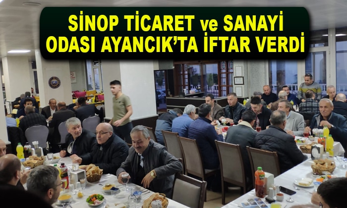 SİNOP TİCARET ve SANAYİ ODASI AYANCIK’TA İFTAR VERDİ