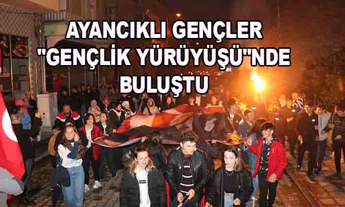 Ayancıklı Gençler “Gençlik Yürüyüşü”nde Buluştu