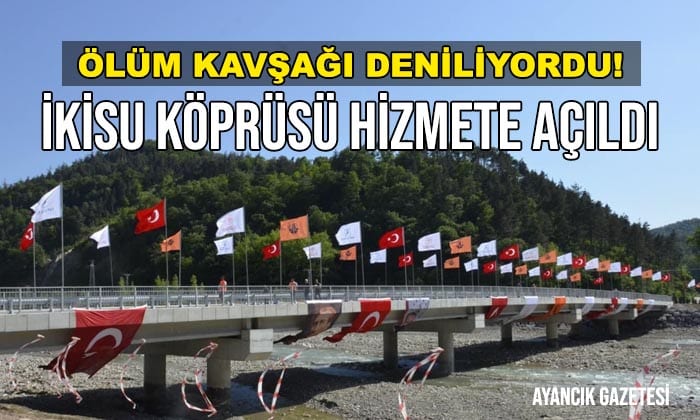 Ayancık İkisu Köprüsü Hizmete Açıldı