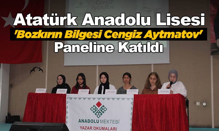 Ayancık Atatürk Anadolu Lisesi ‘Bozkırın Bilgesi Cengiz Aytmatov’ Paneline Katıldı