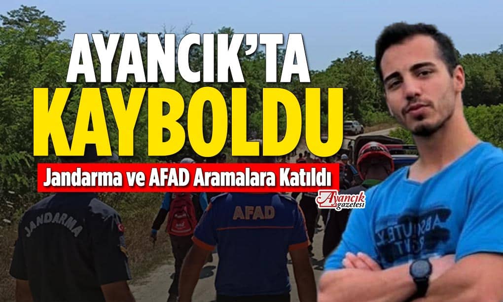 Ayancık’ta Kaybolan Genç Aranıyor