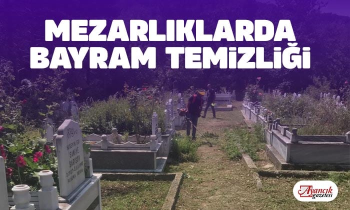 Mezarlıklarda Bayram Temizliği