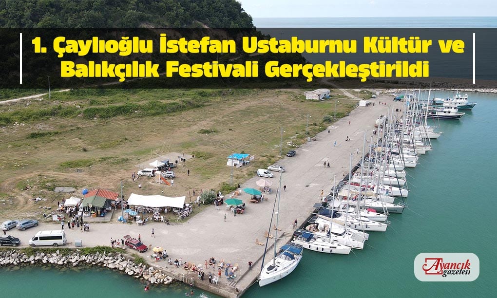 1. Çaylıoğlu İstefan Ustaburnu Kültür ve Balıkçılık Festivali Gerçekleştirildi