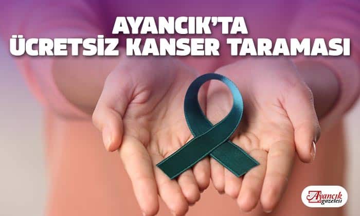 Ayancık’ta Ücretsiz Kanser Taraması