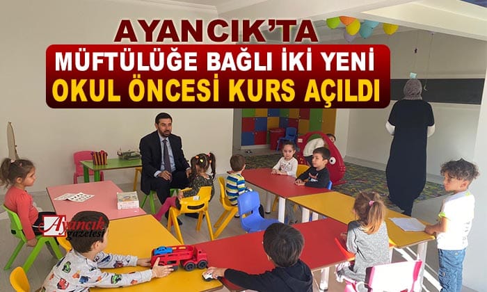 Ayancık’ta Müftülüğe bağlı iki yeni okul öncesi kurs açıldı