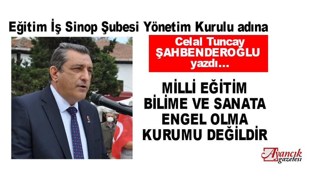 Milli Eğitim Bilime ve Sanata Engel Olma Kurumu Değildir