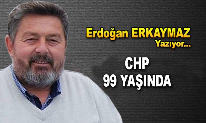 CHP 99 YAŞINDA