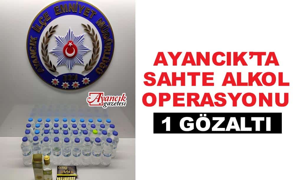 Ayancık’ta Sahte İçki Operasyonu