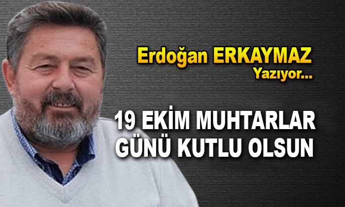 19 EKİM MUHTARLAR GÜNÜ KUTLU OLSUN