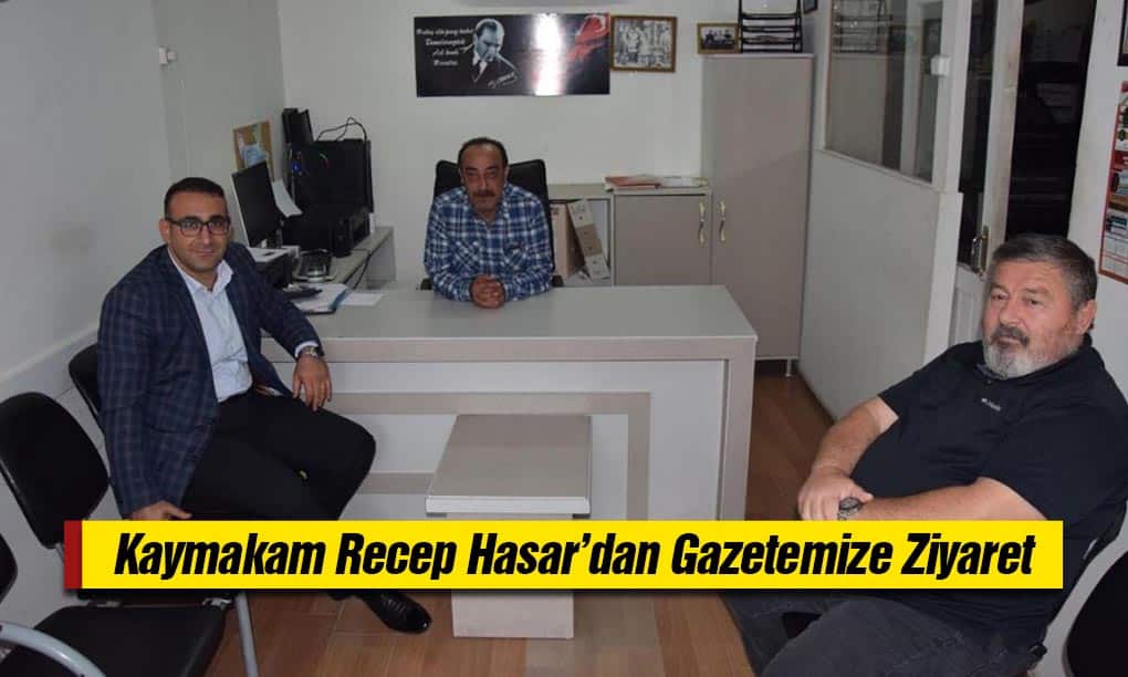 Kaymakam Hasar’dan Gazetemize Ziyaret