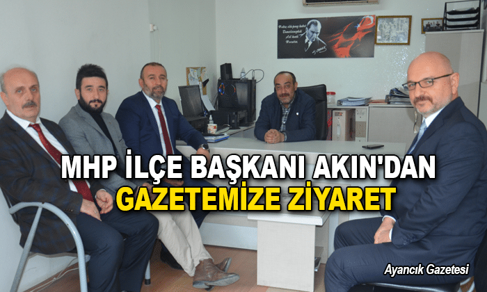 MHP İLÇE BAŞKANI AKIN’DAN GAZETEMİZE ZİYARET